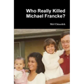 Who Really Killed Michael Francke?