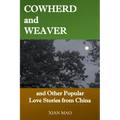 Cowherd and Weaver: and Other Popular Love Stories from China