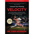 Unleash Your Pitching Velocity: The 3-Step System To Throwing Harder and Maximizing Command So You Can Make The Team of Your Dreams