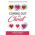 Coming Out with Christ: One Lesbian's Journey to Her Resurrected Identity