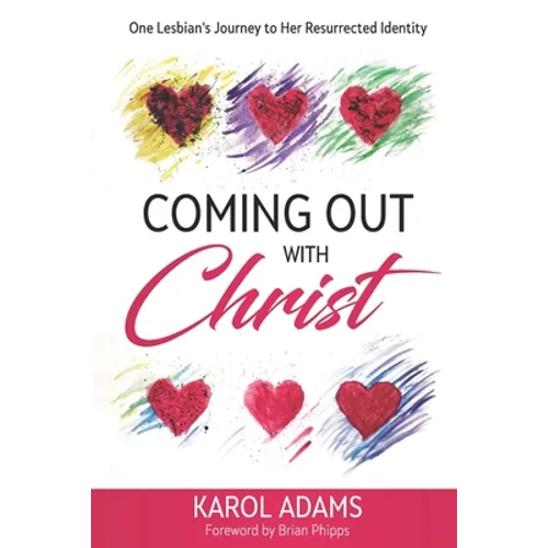 Coming Out with Christ: One Lesbian's Journey to Her Resurrected Identity