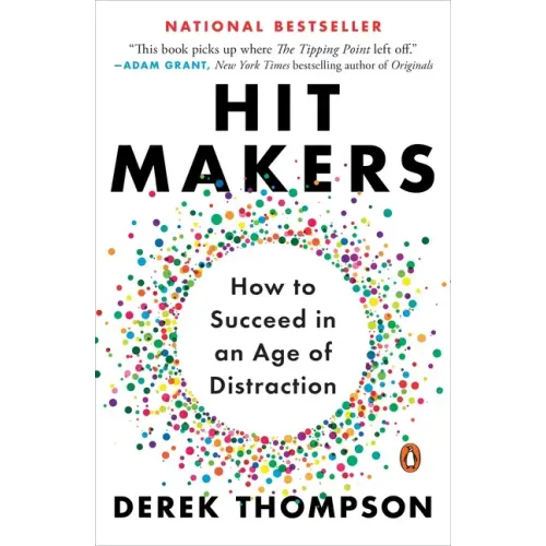 Hit Makers: How to Succeed in an Age of Distraction
