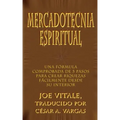 Mercadotecnia Espiritual: Una Formula Comprobada de 5 Pasos Para Crear Riquezas Facilmente Desde Su Interior