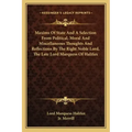 Maxims of State and a Selection from Political, Moral and Miscellaneous Thoughts and Reflections by the Right Noble Lord, the Late Lord Marquess of Ha