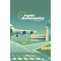 Inglés Aeronáutico: Un libro de inglés explicado en español