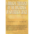 A Biblical Theology of the Doctrines of Sovereign Grace