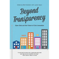 Beyond Transparency: Open Data and the Future of Civic Innovation