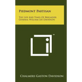 Piedmont Partisan: The Life And Times Of Brigadier General William Lee Davidson