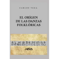 El Origen de Las Danzas Folklóricas: 25 láminas, 12 dibujos y 2 mapas