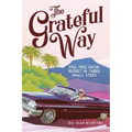 The Grateful Way: Feel Free from Regret in Three Small Steps