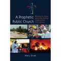 A Prophetic, Public Church: Witness to Hope Amid the Global Crises of the Twenty-First Century