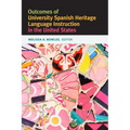 Outcomes of University Spanish Heritage Language Instruction in the United States