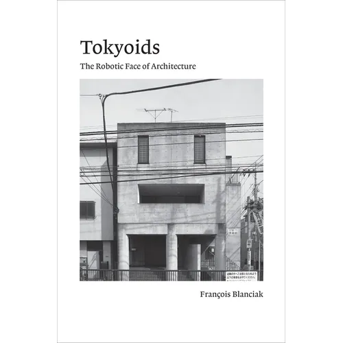 Tokyoids: The Robotic Face of Architecture