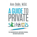 A Guide to Private Schools: The Washington, DC, Northern Virginia, and Maryland Edition