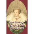 Secret Memoirs of Marguerite de Valois: Queen of Navarre