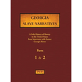 Georgia Slave Narratives - Parts 1 & 2: A Folk History of Slavery in the United States from Interviews with Former Slaves