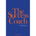 The Success Coach: How to Design, Launch + Grow Your Coaching Business
