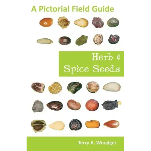 Herb and Spice Seeds: A Pictorial Field Guide