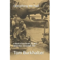 Everything We Had: a Novel of the Pacific Air War November-December 1941