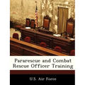 Pararescue and Combat Rescue Officer Training