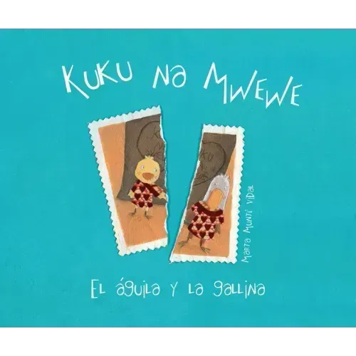 Kuku Na Mwewe - El Aguila Y La Gallina (Kuku and Mwewe - A Swahili Folktale)