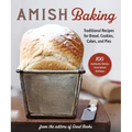 Amish Baking: Traditional Recipes for Bread, Cookies, Cakes, and Pies