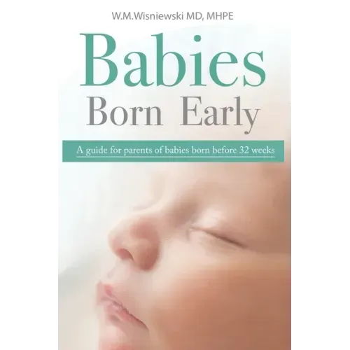 Babies Born Early: A guide for parents of babies born before 32 weeks