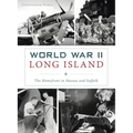World War II Long Island: The Homefront in Nassau and Suffolk