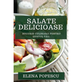 Salate Delicioase: Bucurie Culinară pentru Gustul Tău