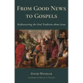 From Good News to Gospels: What Did the First Christians Say about Jesus?