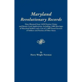 Maryland Revolutionary Records. Data Obtained from 3,050 Pension Claims and Bounty Land Applications, Including 1,000 Marriages of Maryland Soldiers a