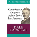Una Condensacion del Libro: Como Ganar Amigos E Influir Sobre Las Personas