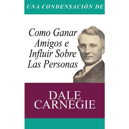 Una Condensacion del Libro: Como Ganar Amigos E Influir Sobre Las Personas
