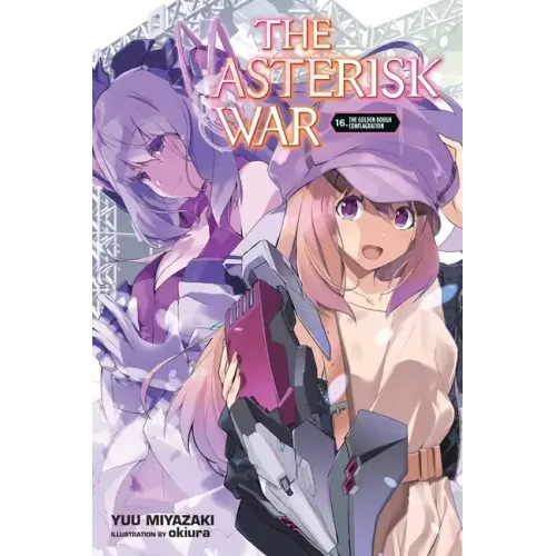 The Asterisk War, Vol. 16 (Light Novel): Volume 16
