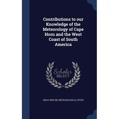 Contributions to our Knowledge of the Meteorology of Cape Horn and the West Coast of South America