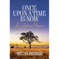 Once Upon a Time Is Now: A Kalahari Memoir