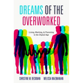 Dreams of the Overworked: Living, Working, and Parenting in the Digital Age