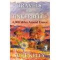 Travels with Tinkerbelle: 6,000 Miles Around France