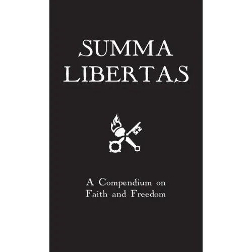 Summa Libertas: A Compendium on Faith and Freedom