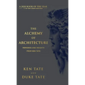 The Alchemy of Architecture: Memories and Insights from Ken Tate