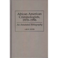 African American Criminologists, 1970-1996: An Annotated Bibliography
