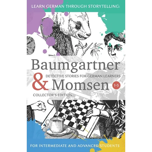 Learning German through Storytelling: Baumgartner & Momsen Detective Stories for German Learners, Collector's Edition 1-5