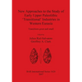 New Approaches to the Study of Early Upper Paleolithic 'Transitional' Industries in Western Eurasia