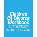Children of Divorce Workbook: A Guide to Help Them Express Their Feelings
