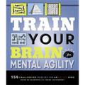 Train Your Brain: Mental Agility: 156 Puzzles for an Active Mind