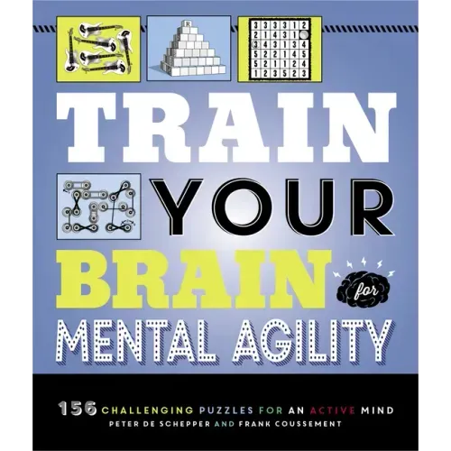 Train Your Brain: Mental Agility: 156 Puzzles for an Active Mind