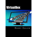 VirtualBox: An Ultimate Guide Book on Virtualization with VirtualBox