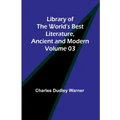 Library of the World's Best Literature, Ancient and Modern Volume 03