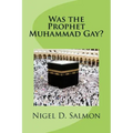 Was the Prophet Muhammad Gay?