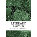 Literary Lapses: (Stephen Leacock Classics Collection)